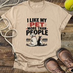 I Like My Pet More Than People T-Shirt