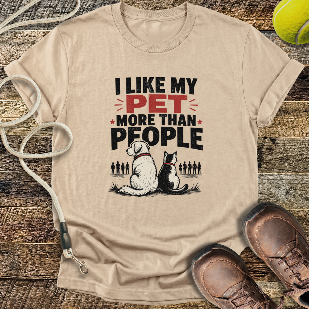 I Like My Pet More Than People T-Shirt