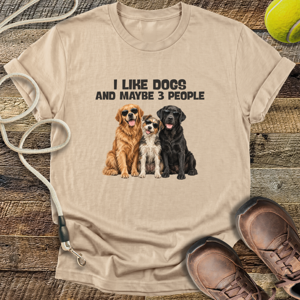 I Like Dogs and Maybe 3 People T-Shirt