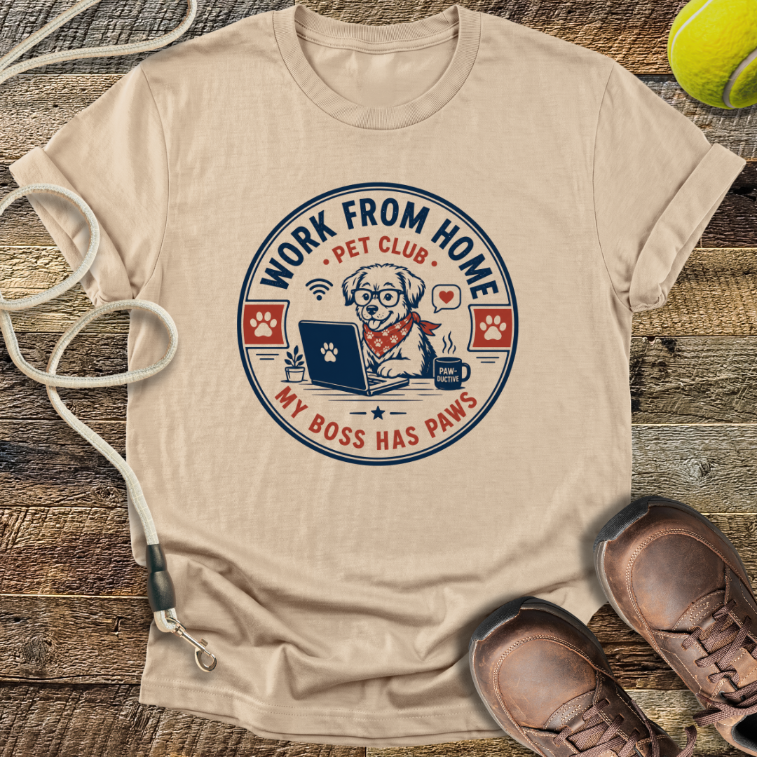 Work From Home Pet Club, My Boss Has Paws T-Shirt