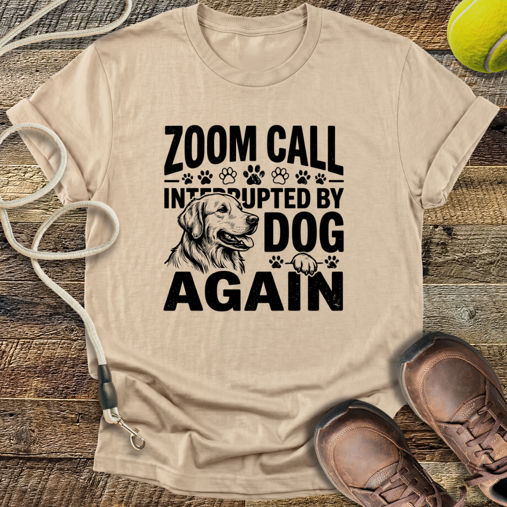 Zoom Call Interrupted By Dog Again T-Shirt