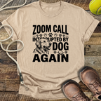 Zoom Call Interrupted By Dog Again T-Shirt