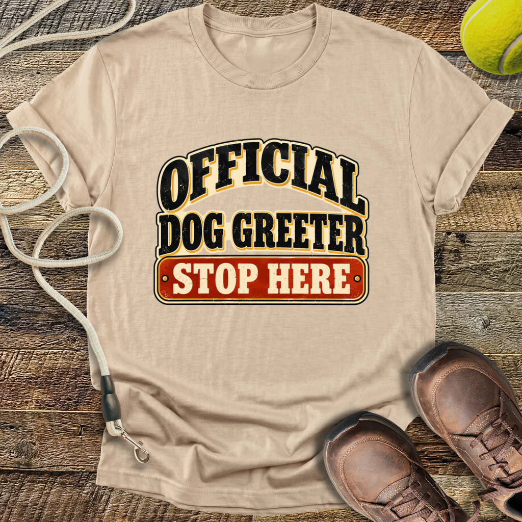 Official Dog Greeter, Stop Here T-Shirt