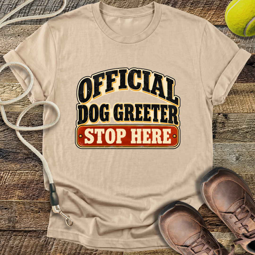 Official Dog Greeter, Stop Here T-Shirt
