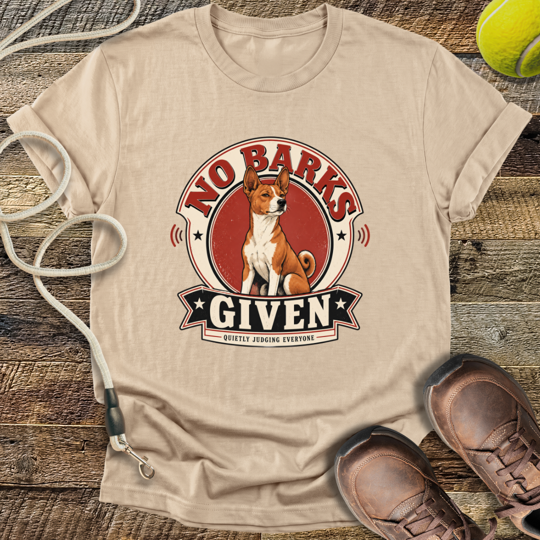 No Barks Given (Basenji) T-Shirt