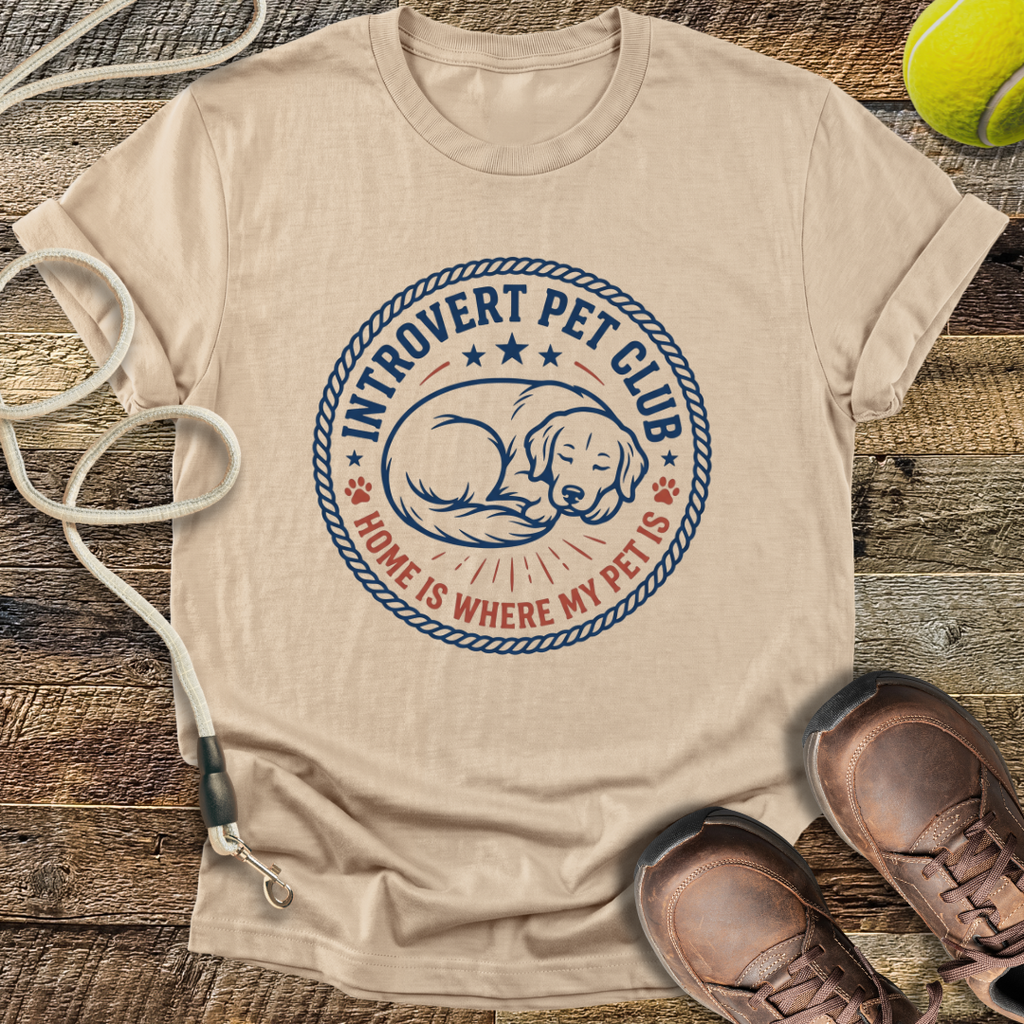 Introvert Pet Club, Home Is Where My Pet Is T-Shirt
