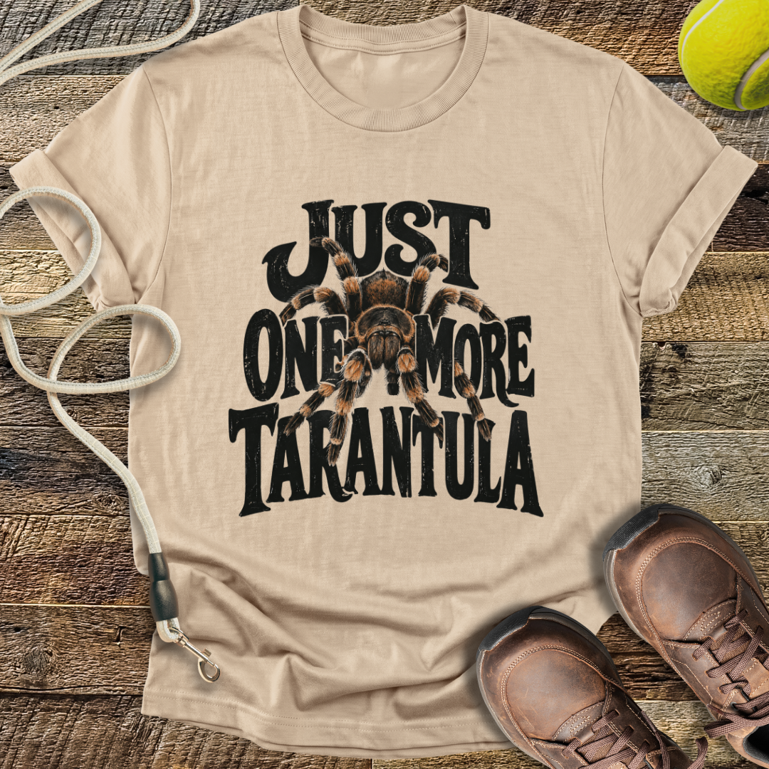 Just One More Tarantula T-Shirt