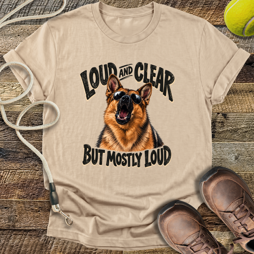 Loud And Clear (German Shepherd) T-Shirt