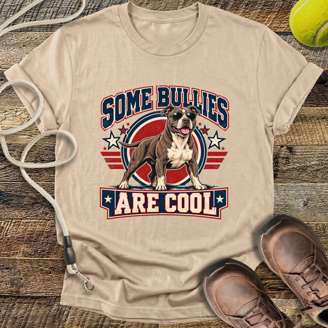 Some Bullies Are Cool (American Pitt Bull Terrier) T-Shirt