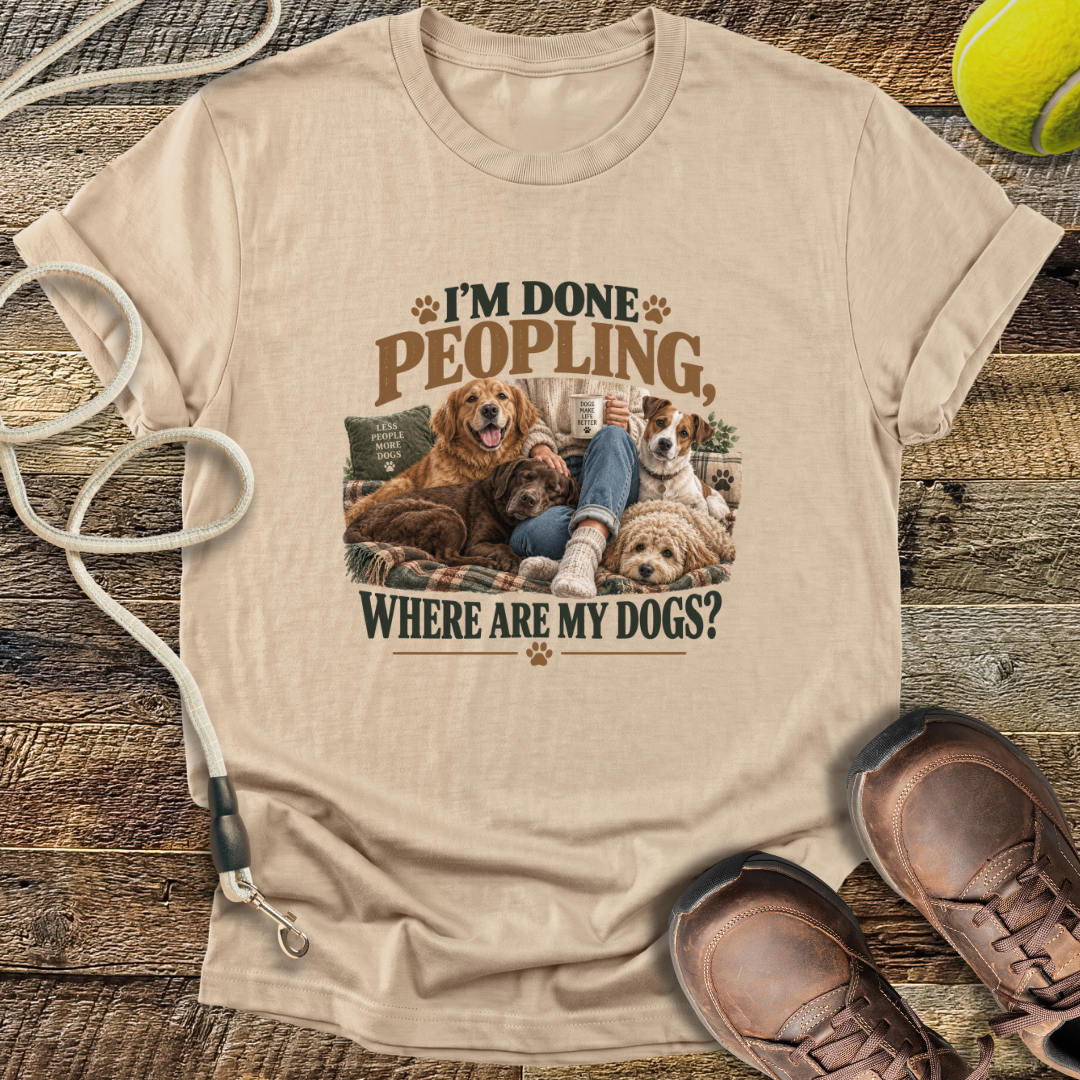 I'm Done Peopling (Dogs) T-Shirt