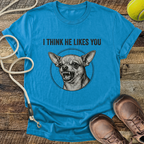 I Think He Likes You T-Shirt