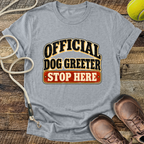 Official Dog Greeter, Stop Here T-Shirt