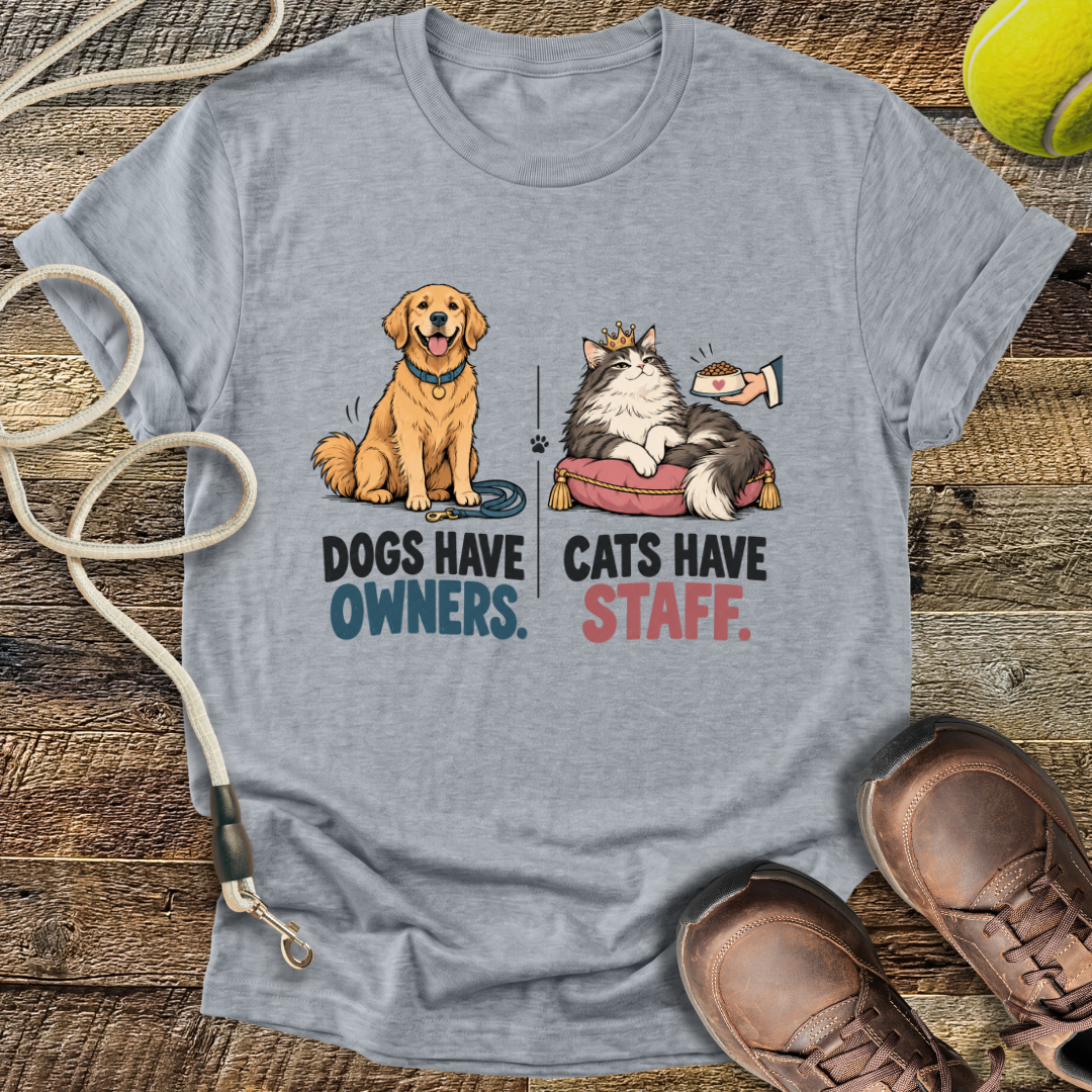 Dogs Have Owners, Cats Have Staff T-Shirt