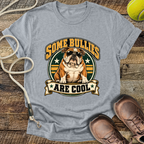 Some Bullies Are Cool (Bulldog) T-Shirt