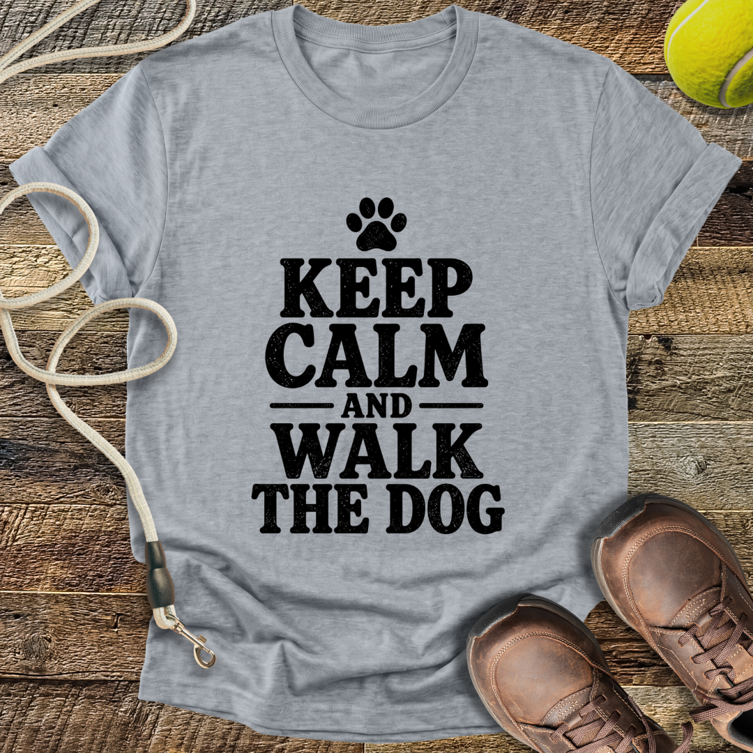 Keep Calm And Walk The Dog T-Shirt