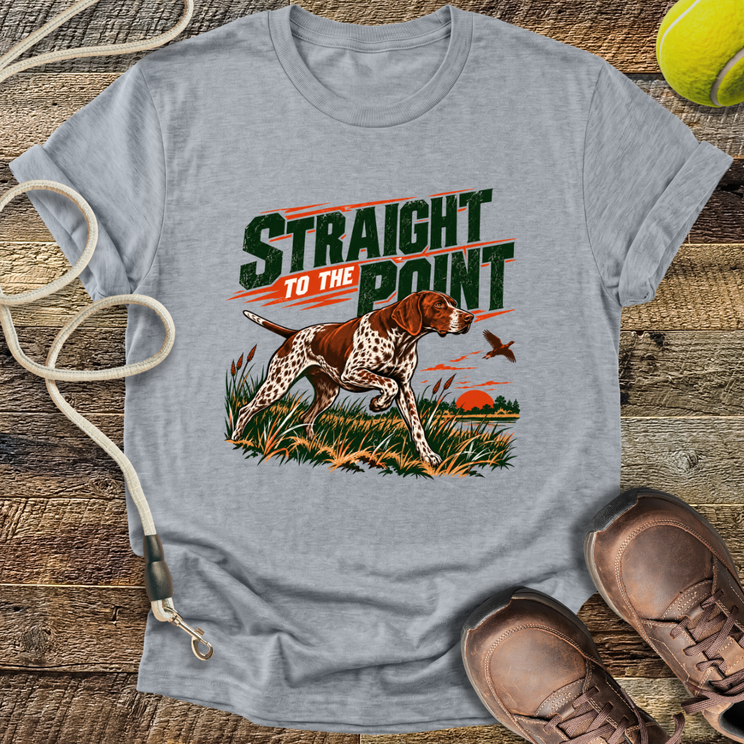 Straight To The Point (German Shorthaired Pointer) T-Shirt