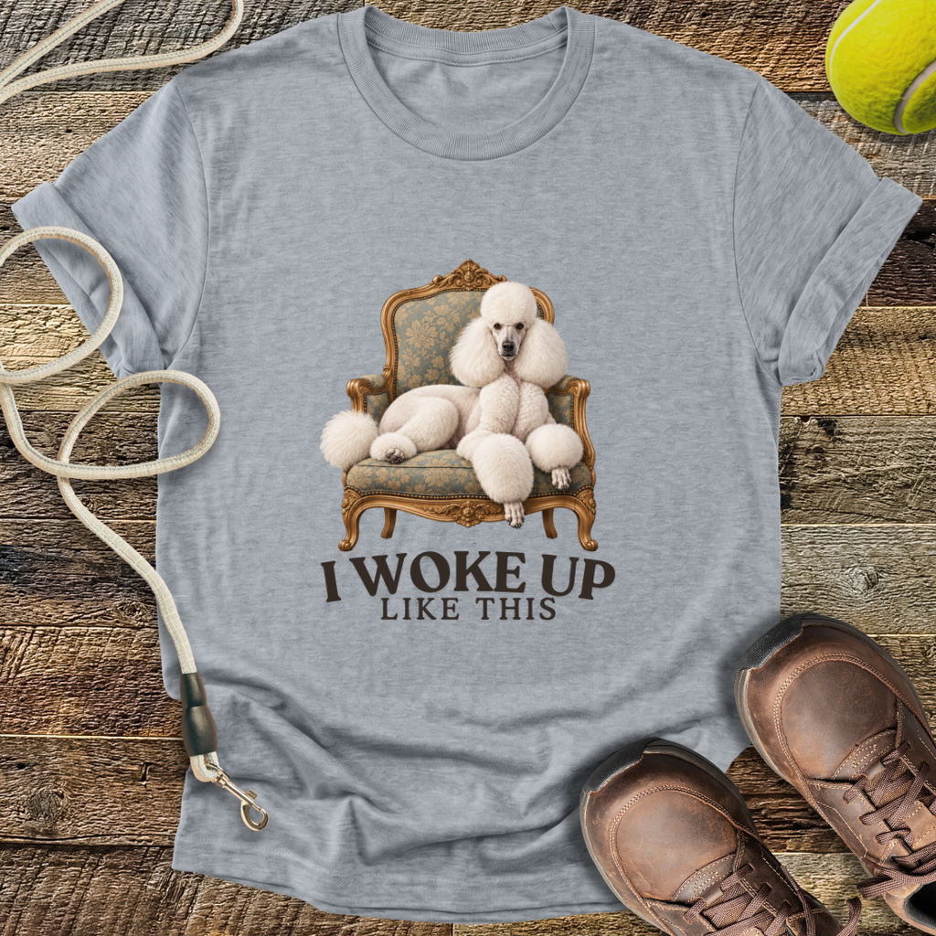 I Woke Up Like This T-Shirt