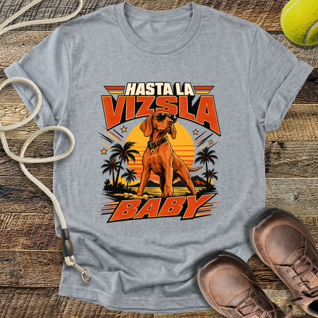 Hasta La Vizsla Baby (Hungarian Vizsla) T-Shirt