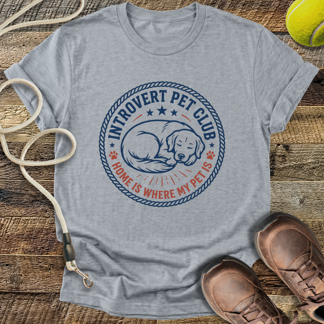Introvert Pet Club, Home Is Where My Pet Is T-Shirt