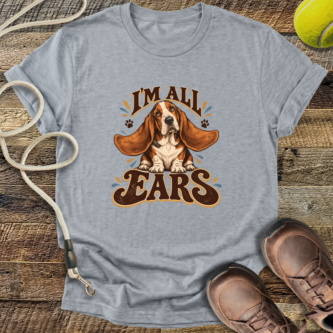 I'm All Ears (Basset Hound) T-Shirt