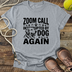 Zoom Call Interrupted By Dog Again T-Shirt