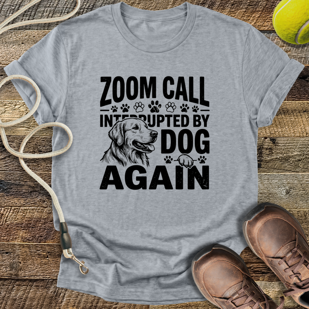Zoom Call Interrupted By Dog Again T-Shirt