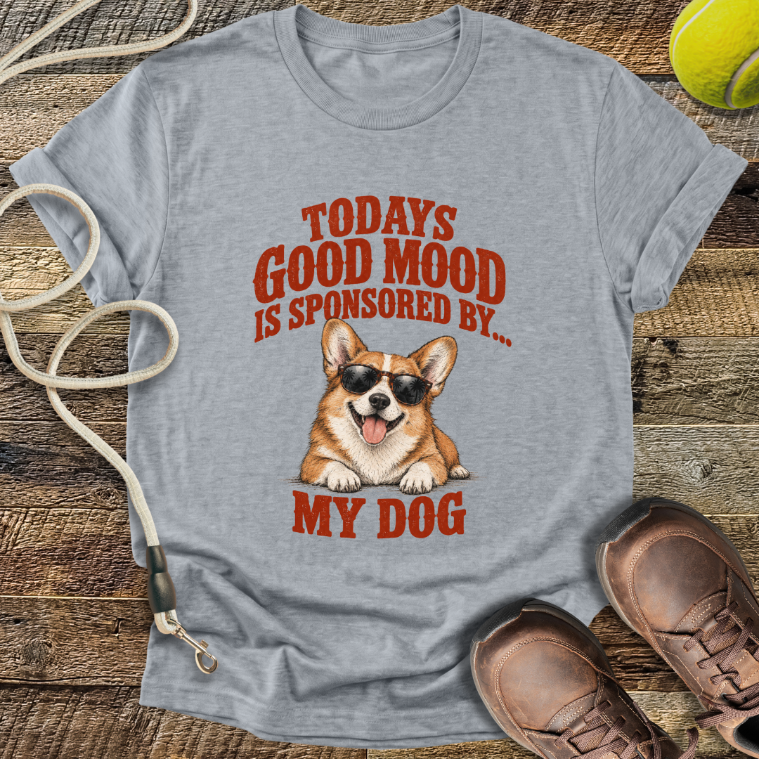 Todays Good Mood Is Sponsored By My Dog T-Shirt