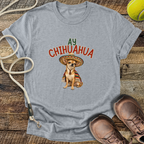Ay Chihuahua T-Shirt