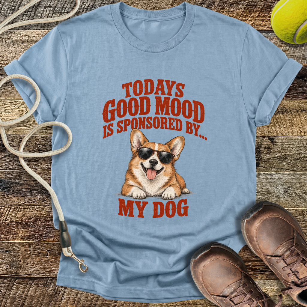 Todays Good Mood Is Sponsored By My Dog T-Shirt
