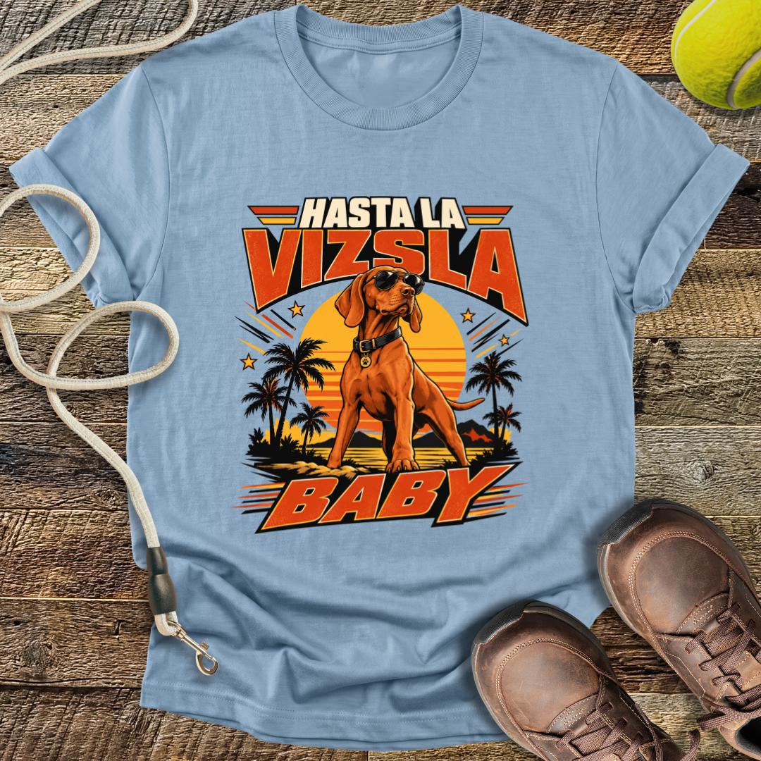 Hasta La Vizsla Baby (Hungarian Vizsla) T-Shirt