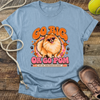 Go Big Or Go Pom (Pomeranian) T-Shirt
