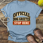 Official Dog Greeter, Stop Here T-Shirt