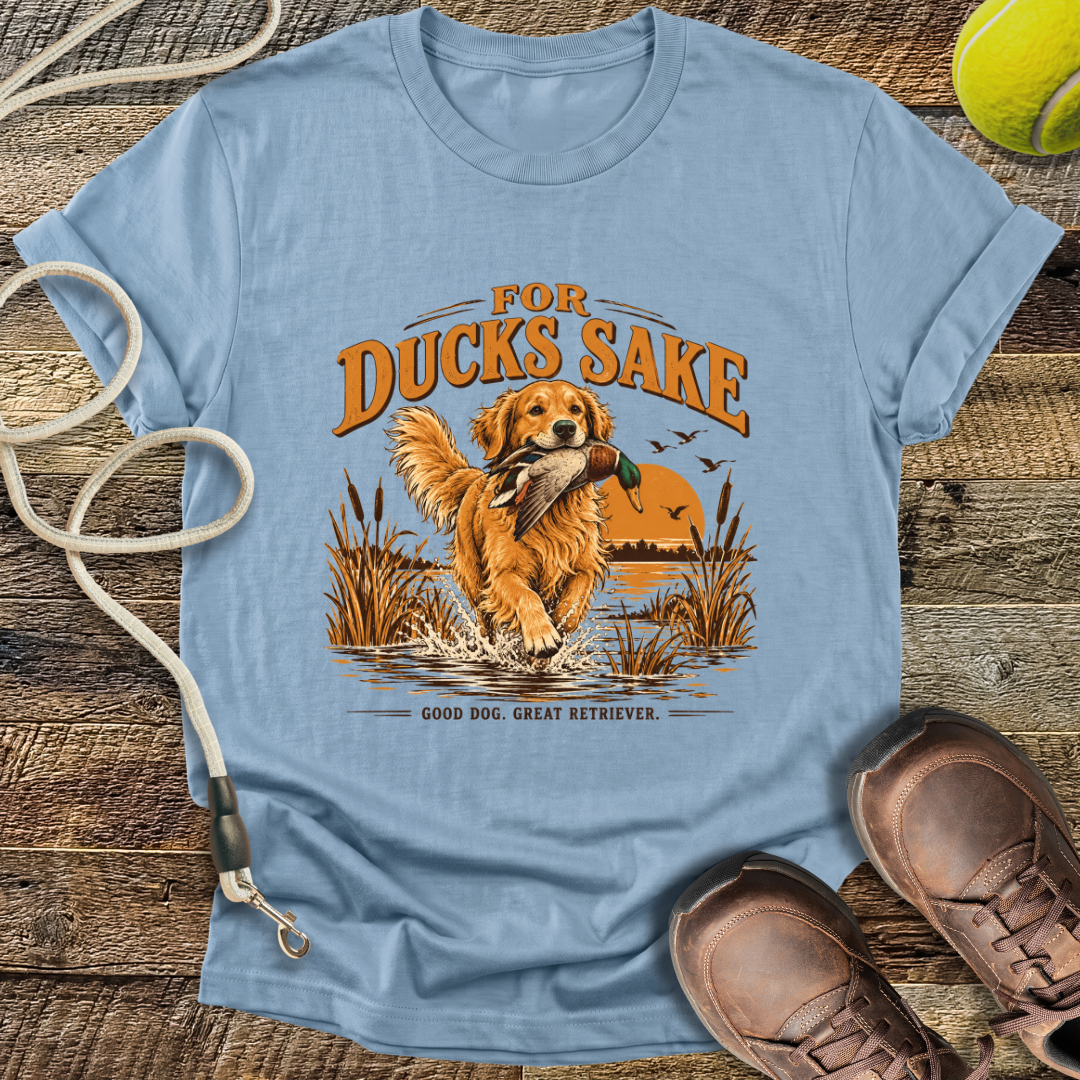For Ducks Sake (Golden Retriever) T-Shirt