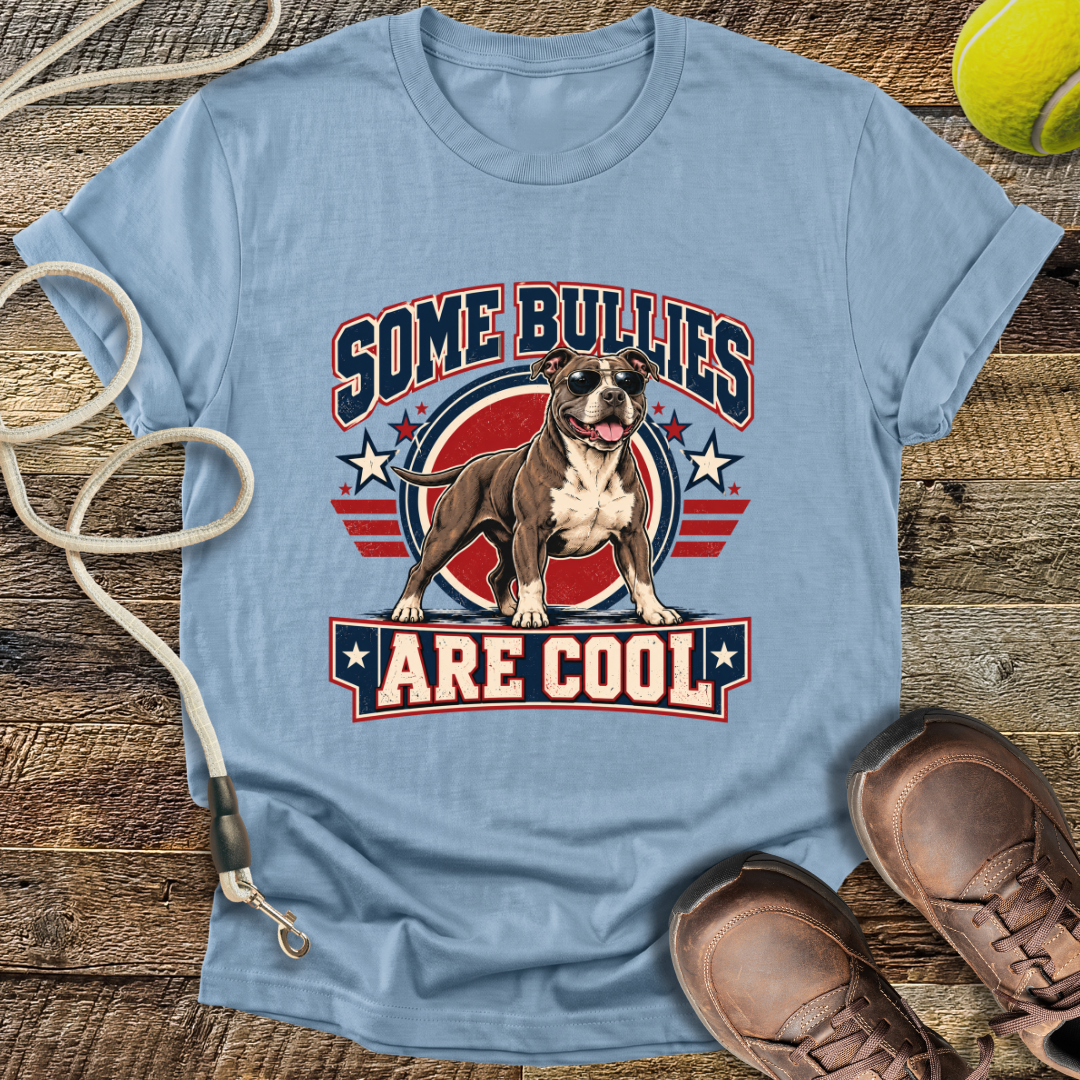 Some Bullies Are Cool (American Pitt Bull Terrier) T-Shirt
