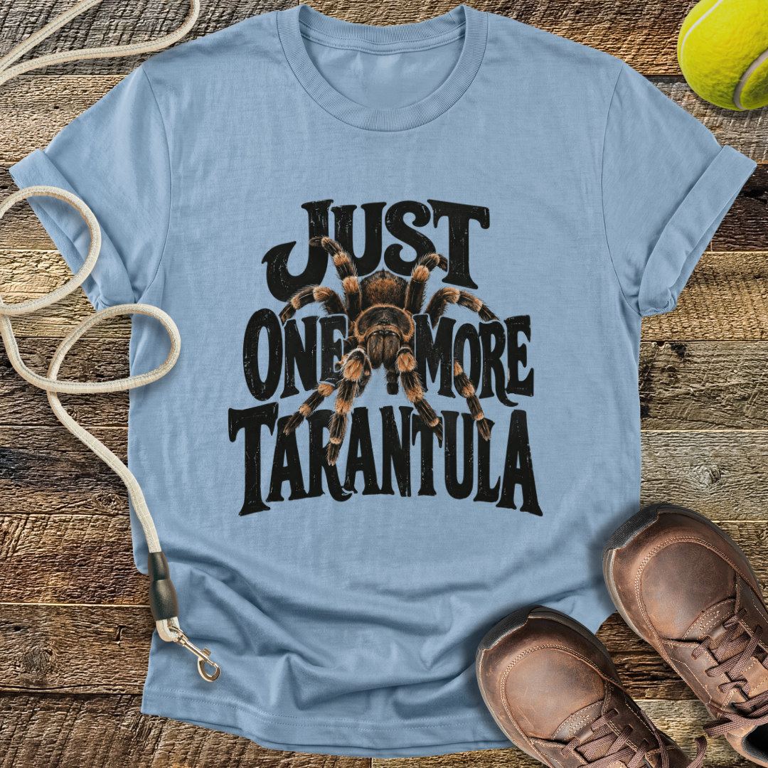 Just One More Tarantula T-Shirt