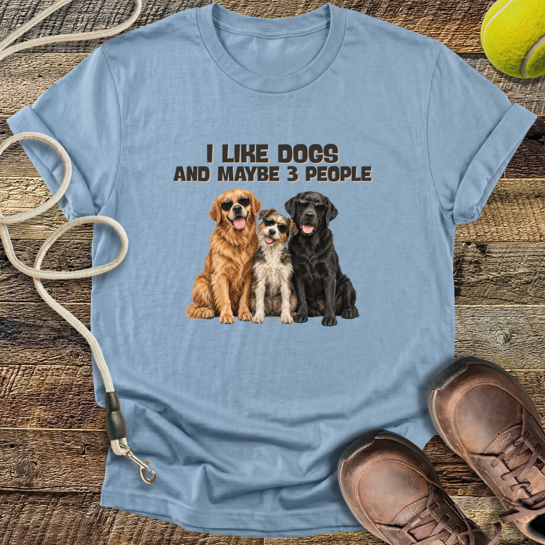 I Like Dogs and Maybe 3 People T-Shirt