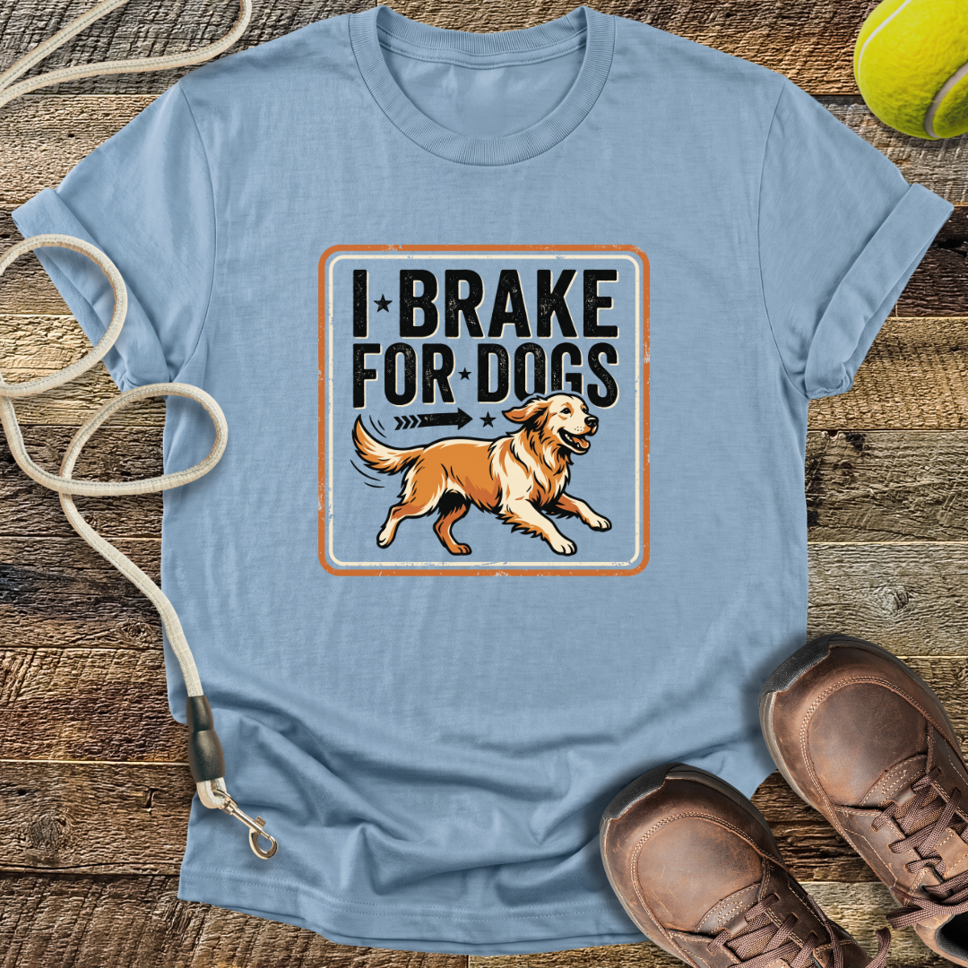 I Brake For Dogs T-Shirt