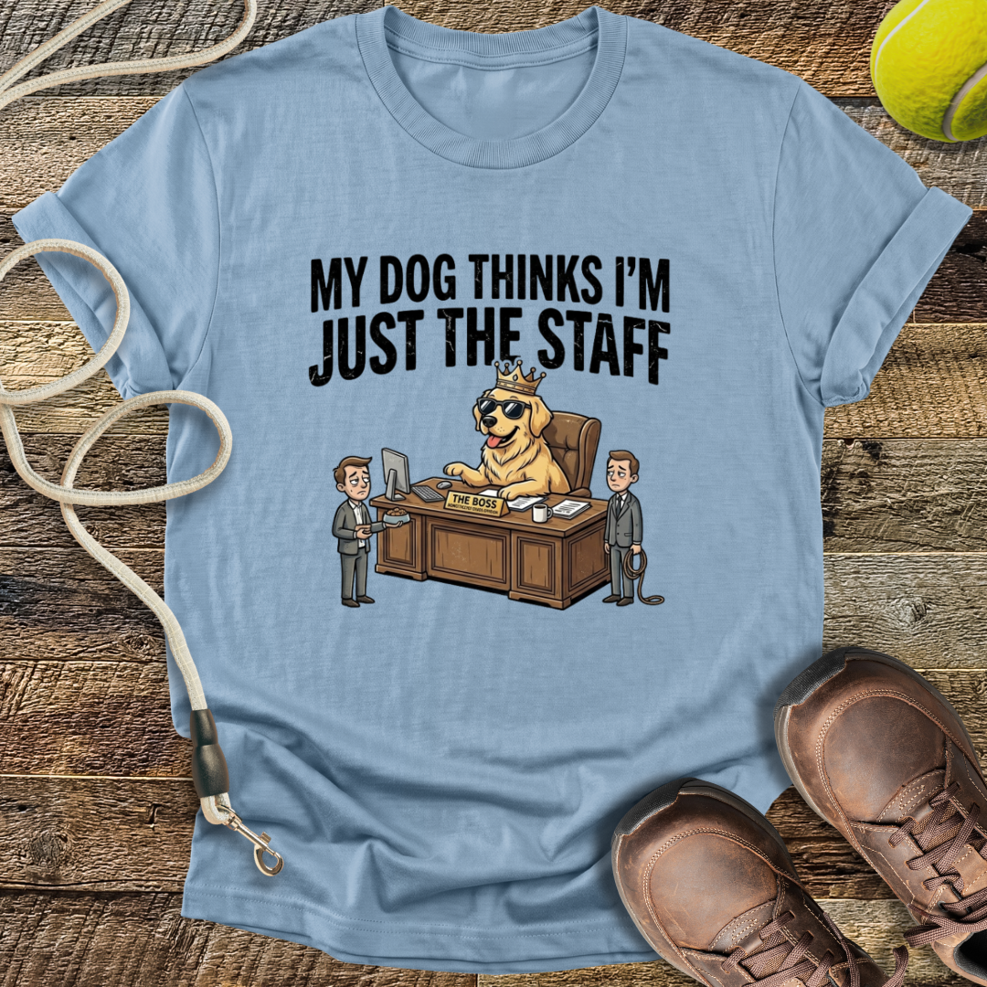 My Dog Thinks I'm Just The Staff T-Shirt