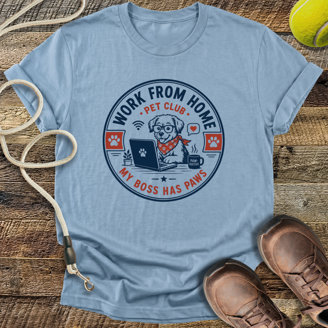 Work From Home Pet Club, My Boss Has Paws T-Shirt