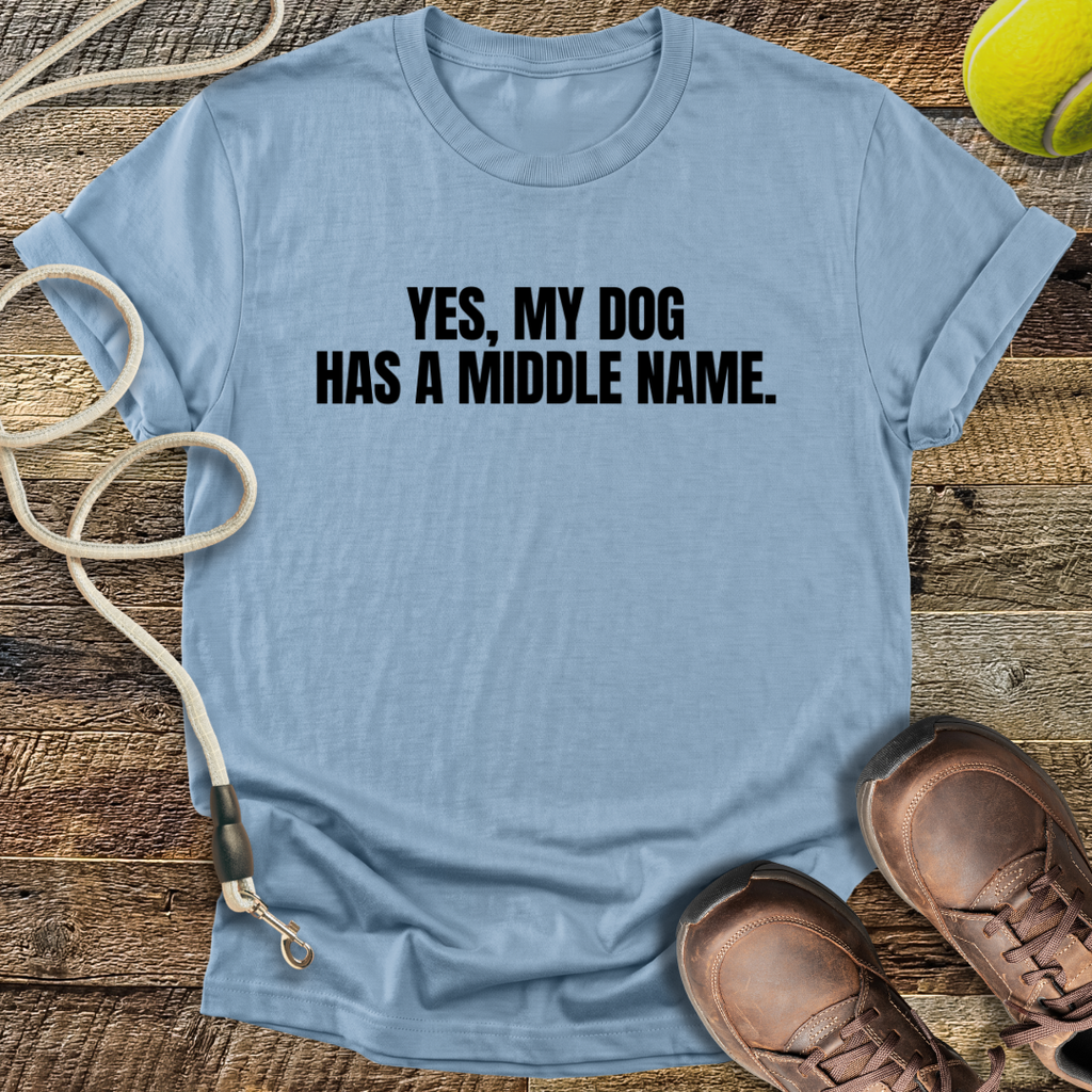My Dog Has A Middle Name T-Shirt