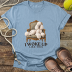 I Woke Up Like This T-Shirt