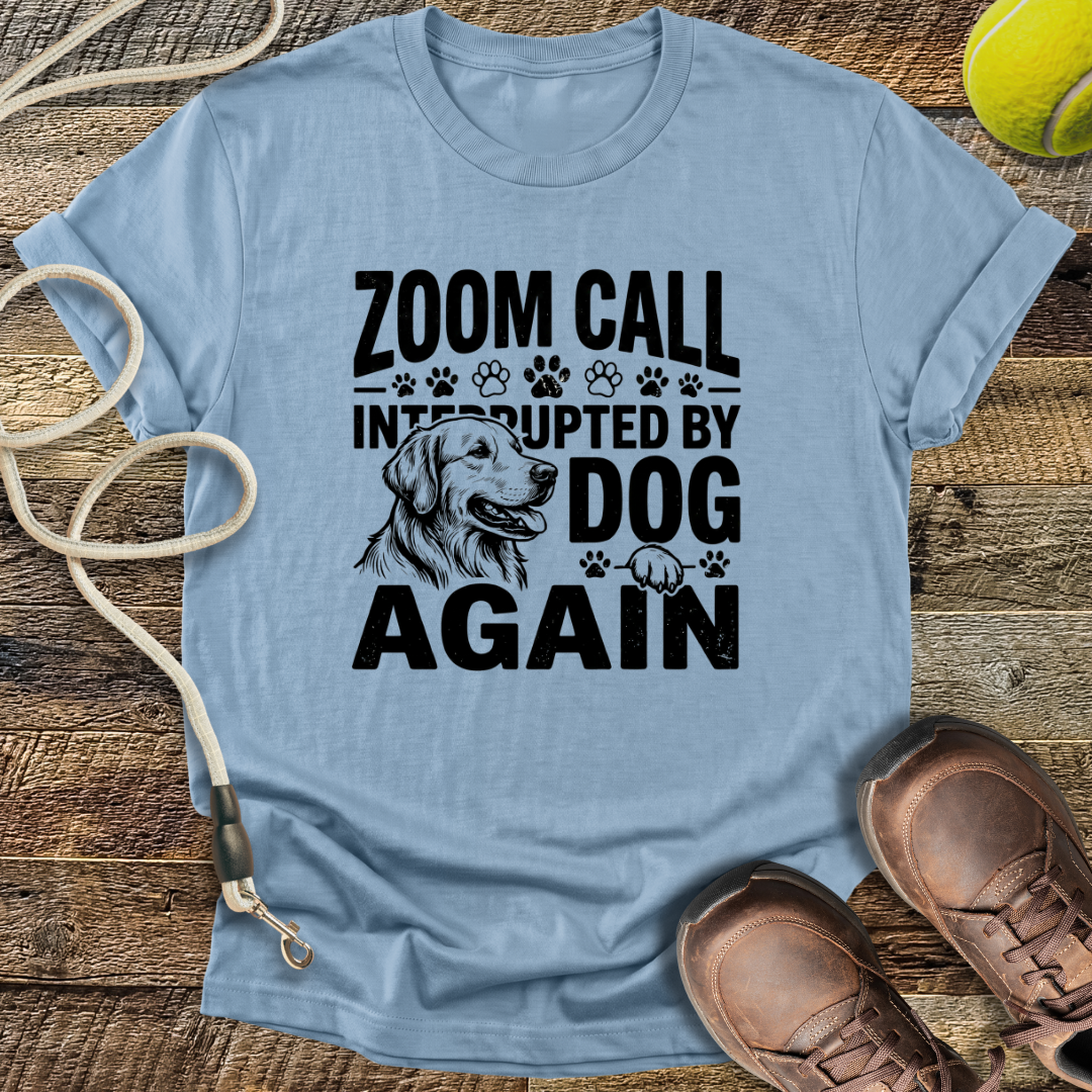 Zoom Call Interrupted By Dog Again T-Shirt