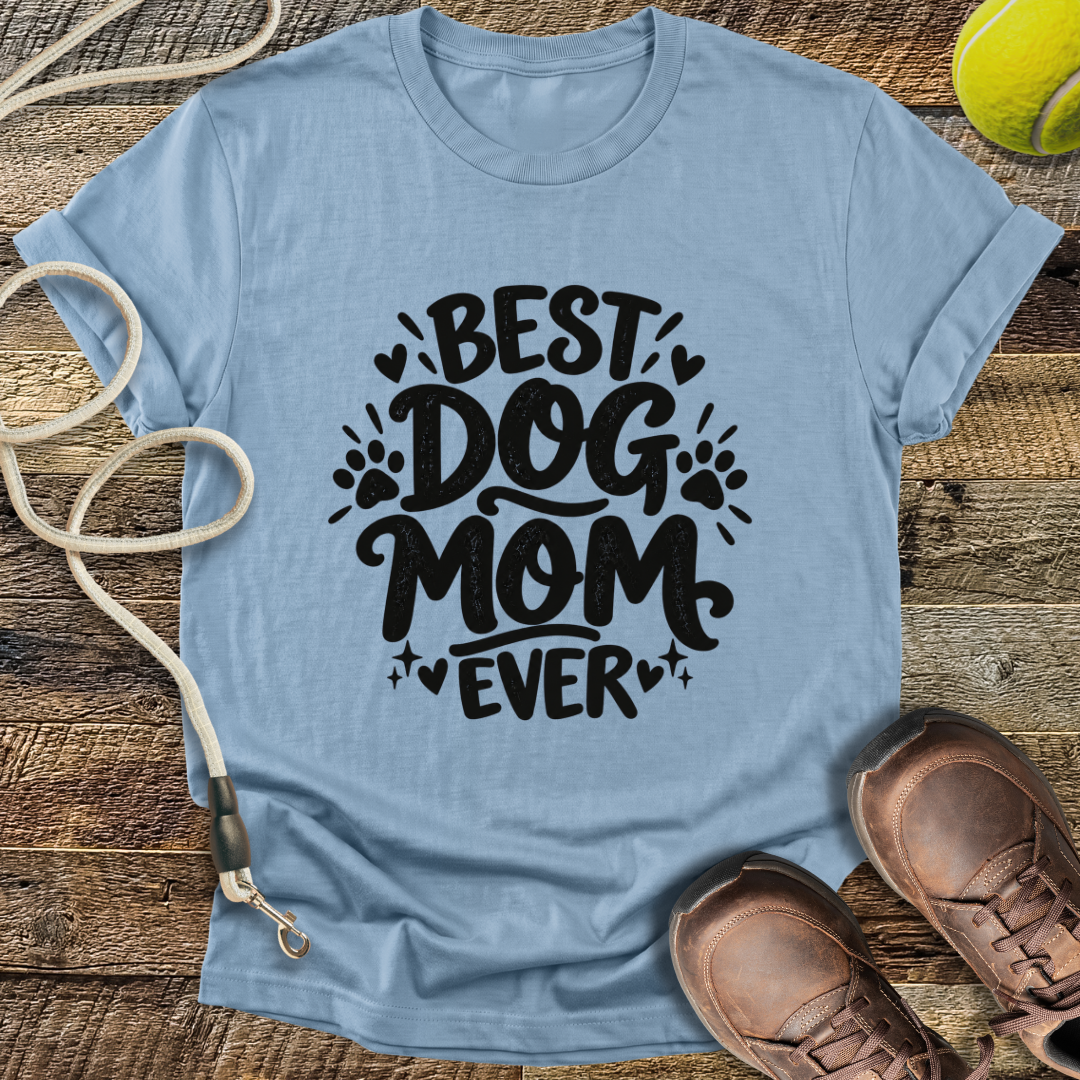 Best Dog Mom Ever T-Shirt