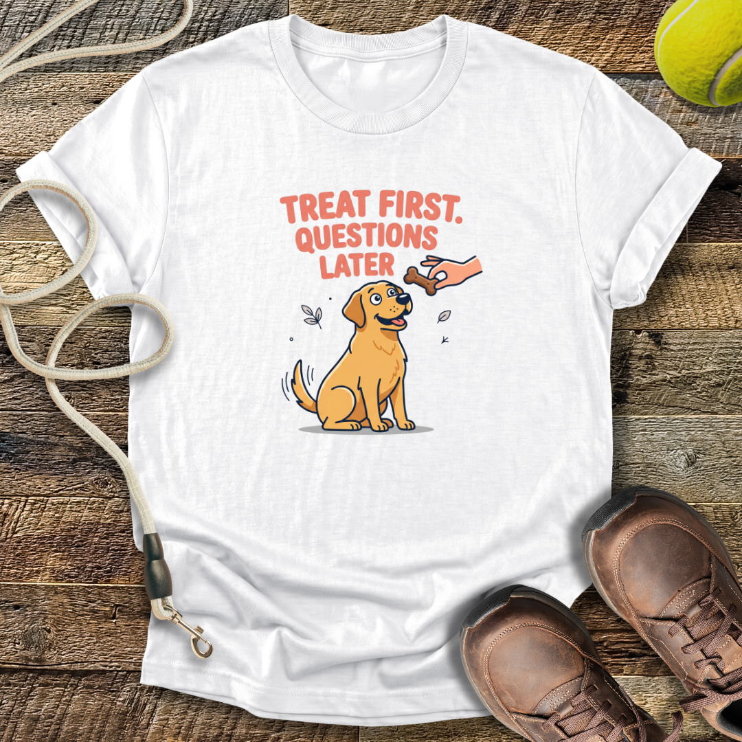 Treat First, Questions Later T-Shirt