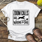 Zoom Calls = Walking The Dog T-Shirt