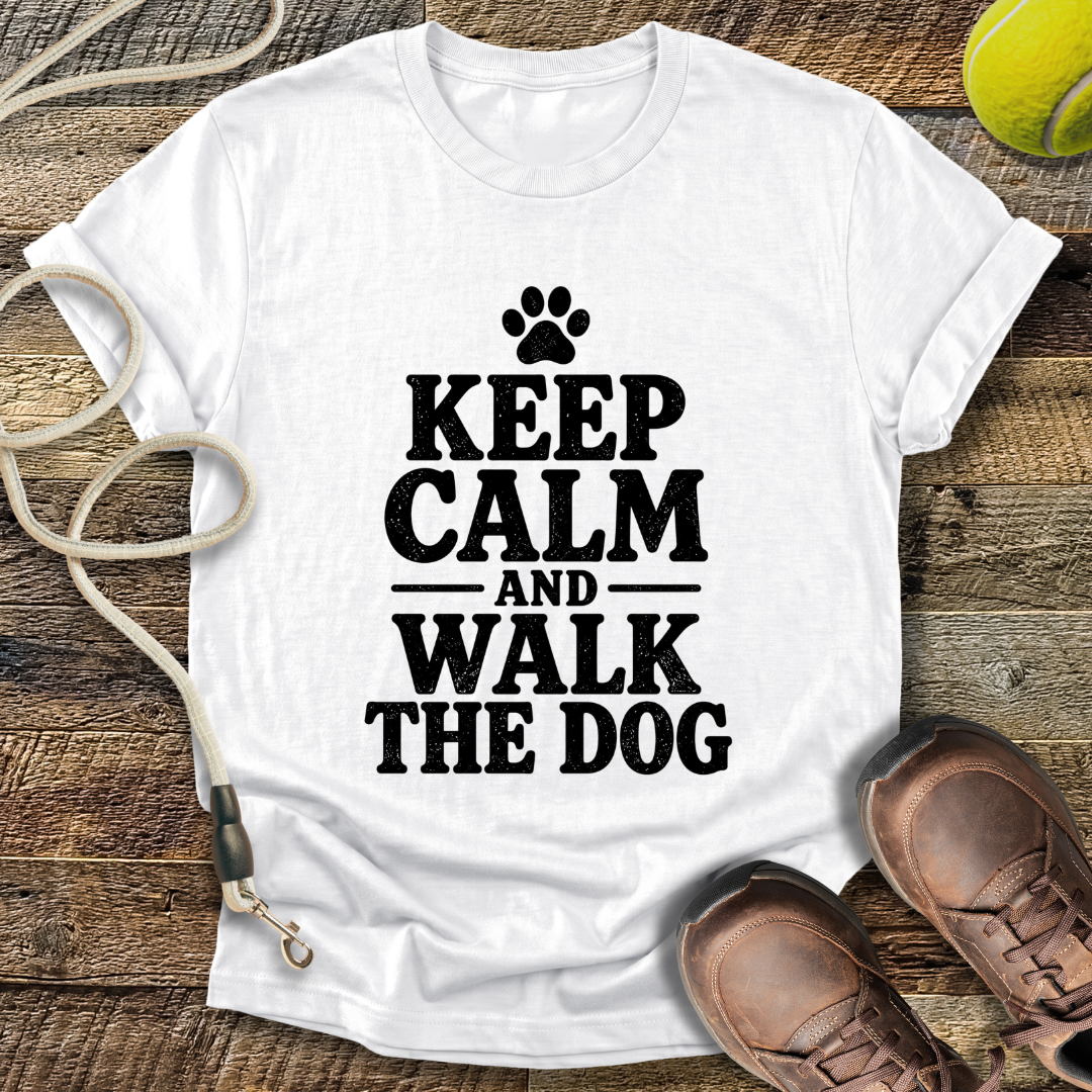 Keep Calm And Walk The Dog T-Shirt