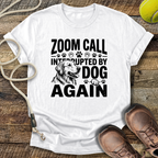 Zoom Call Interrupted By Dog Again T-Shirt
