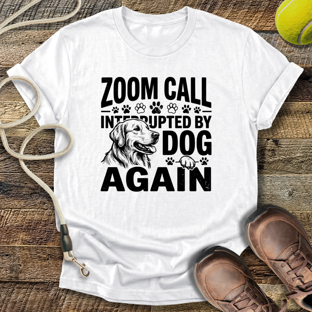 Zoom Call Interrupted By Dog Again T-Shirt