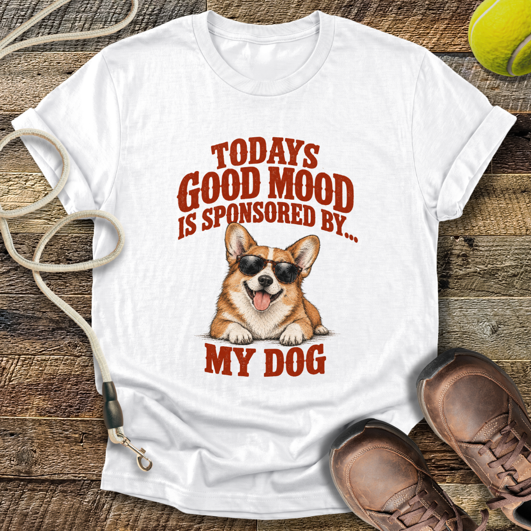 Todays Good Mood Is Sponsored By My Dog T-Shirt