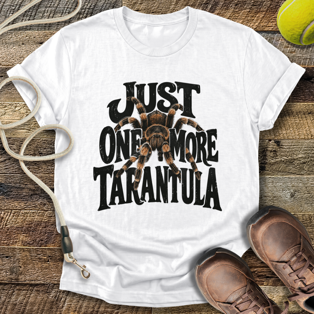 Just One More Tarantula T-Shirt
